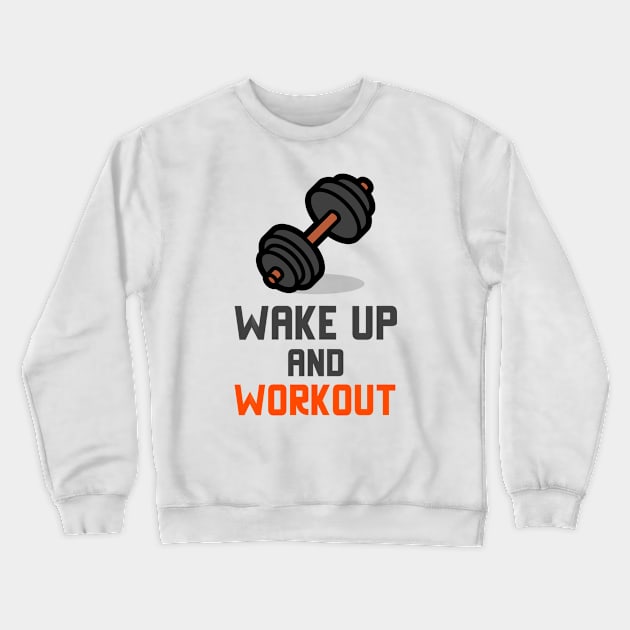 Wake Up And Workout Crewneck Sweatshirt by Jitesh Kundra